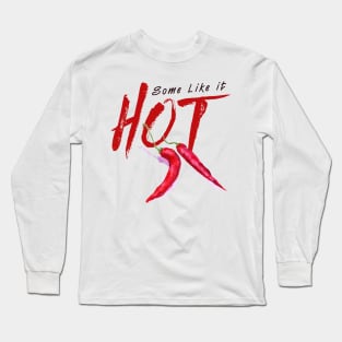 Some like it Hot Long Sleeve T-Shirt